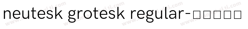 neutesk grotesk regular字体转换